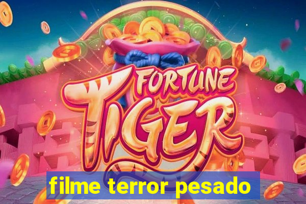 filme terror pesado